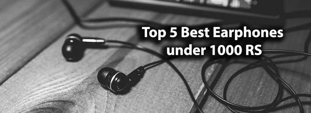 Top 5 Best Earphones under 1000 RS in India - BestBix